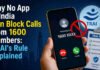 Why No App in India Can Block Calls from 1600 Numbers: TRAI’s Rule Explained Why No App Can Block 1600 Numbers in India
