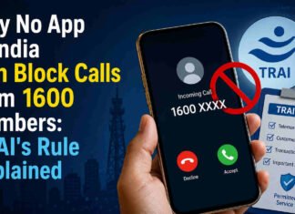 Why No App in India Can Block Calls from 1600 Numbers: TRAI’s Rule Explained Why No App Can Block 1600 Numbers in India