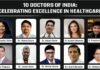 10 Doctors of India: Celebrating Excellence In Healthcare 10 Doctors of India: Celebrating Excellence In Healthcare